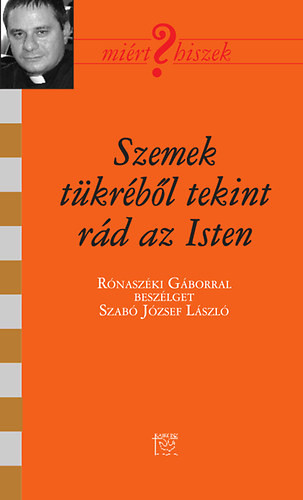 Szemek tükréből tekint rád az Isten - Rónaszéki Gábor