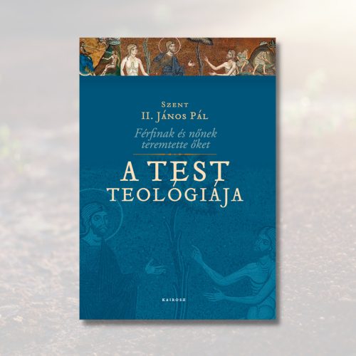 Szent II. János Pál: Férfinak és nőnek teremtette őket. A test teológiája