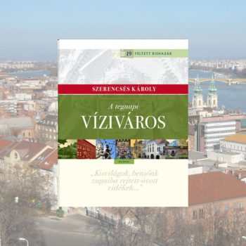 Szerencsés Károly: A tegnapi Víziváros