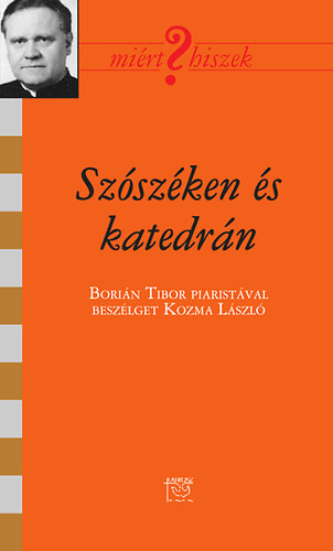 Szószéken és katedrán - Borián Tibor piarista