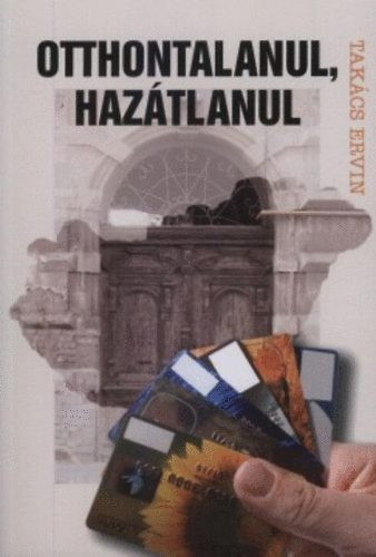 Takács Bence: Otthontalanul, hazátlanul