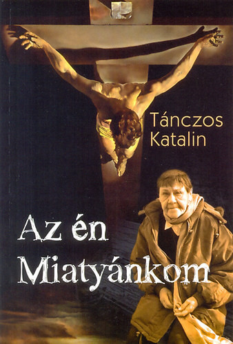 Tánczos Katalin: Az én Miatyánkom 