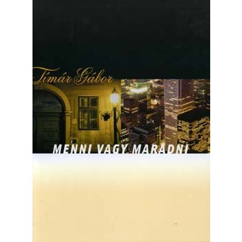 Tímár Gábor: Menni vagy maradni