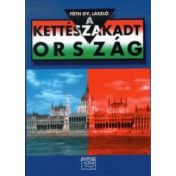 Tóth Gy. László: Kettészakadt ország