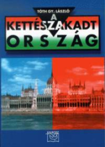 Tóth Gy. László: Kettészakadt ország