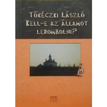Tőkéczki: Kell-e az államot lerombolni?