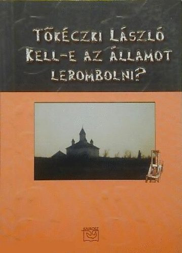 Tőkéczki: Kell-e az államot lerombolni?