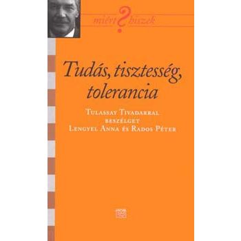 Tudás, tisztesség, tolerancia - Tulassay Tivadar