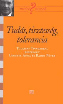 Tudás, tisztesség, tolerancia - Tulassay Tivadar