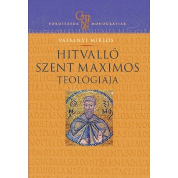 Vassányi: Hitvalló Szent Maximos teológiája