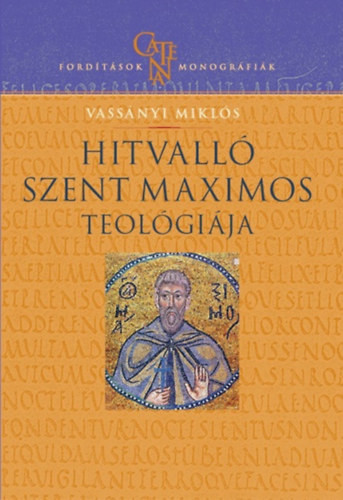 Vassányi: Hitvalló Szent Maximos teológiája