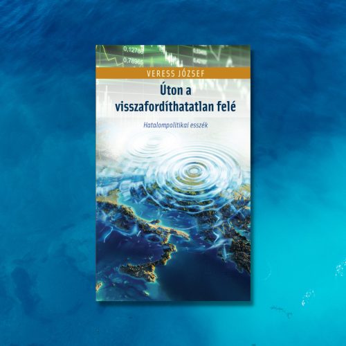Veress József: Úton a visszafordíthatatlan felé 