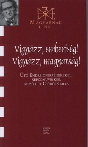Vigyázz, emberiség! Vigyázz, magyarság! -  Ütő Endre 