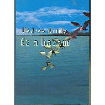 Vödrös Attila: Ez a hazám