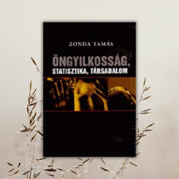 Zonda Tamás: Öngyilkosság, statisztika, társadalom