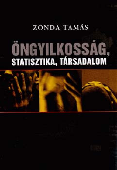 Zonda Tamás: Öngyilkosság, statisztika, társadalom