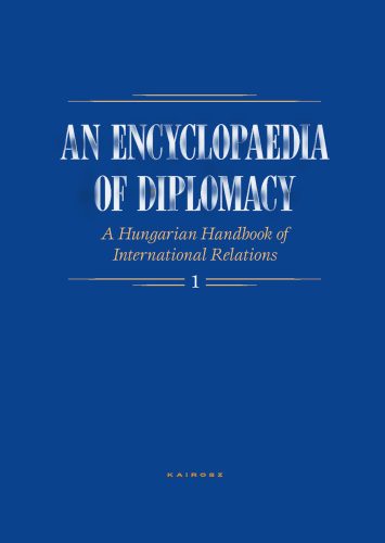 An Encyclopaedia of Diplomacy I-II
