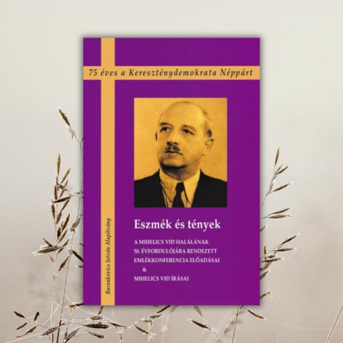 Eszmék és tények. 75 éves a Kereszténydemokrata Néppárt