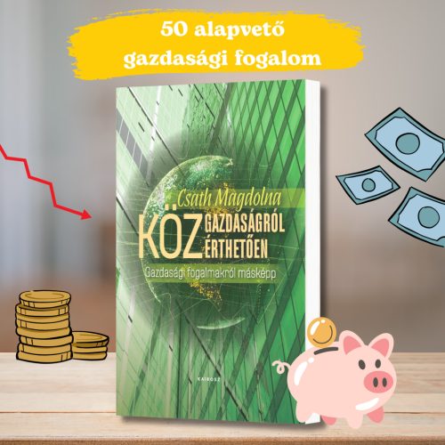 Csath Magdolna: Közgazdaságról közérthetően