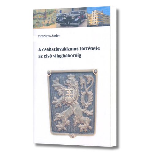 Mészáros Andor: A csehszlovakizmus története az első világháborúig