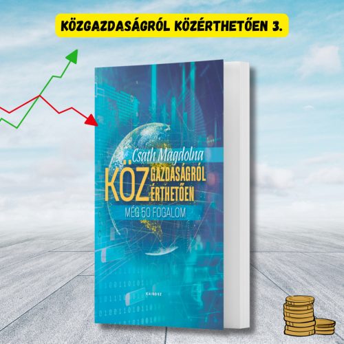 Csath Magdolna: Közgazdaságról közérthetően 3.