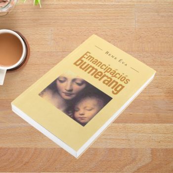 Bene Éva: Emancipációs bumeráng