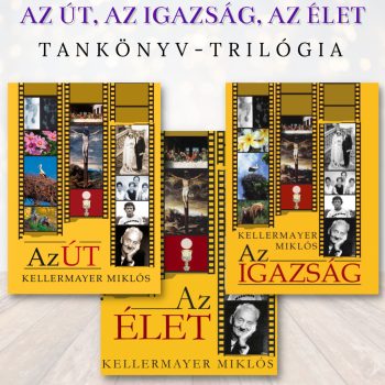 Kellermayer: Az Út, az Igazság, az Élet - trilógia