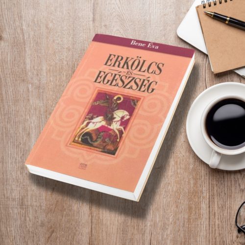 Bene Éva: Erkölcs és egészség