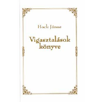   Hock János: Vigasztalások könyve - Elmélkedések és hangulatok