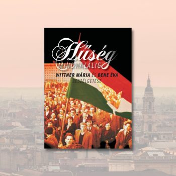   Bene Éva: Hűség mindhalálig (Beszélgetés Wittner Máriával)