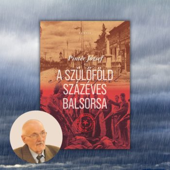 Pintér József: A szülőföld százéves balsorsa