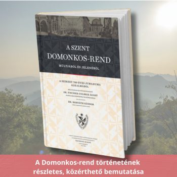 A Szent Domonkos-rend múltjából és jelenéből