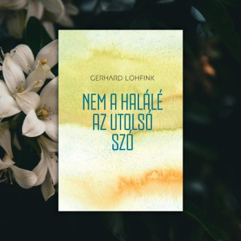 Gerhard Lohfink: Nem a halálé az utolsó szó