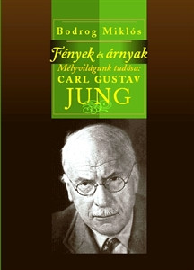Bodrog Miklós: Fények és árnyak. Mélyvilágunk tudósa, Karl Gustav Jung