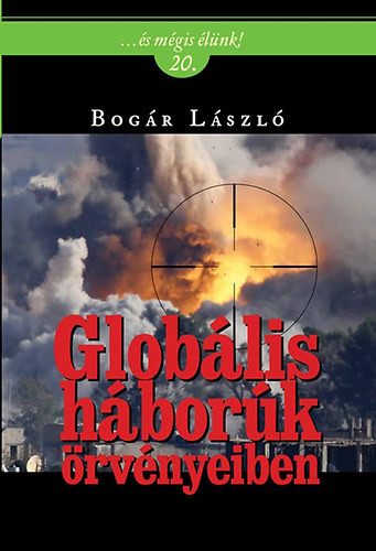 Bogár László : Globális háborúk örvényeiben