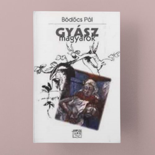 Bödőcs Pál: Gyászmagyarok