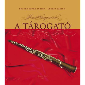   Brauer-Benke József - Legeza László: Nemzeti hangszerünk, a tárogató