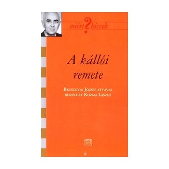 A kállói remete - Brusznyai József atya 
