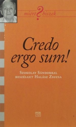 Credo ergo sum! - Szokolay Sándor 