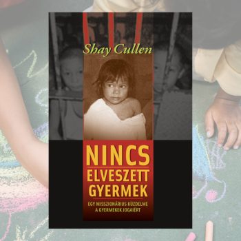   Cullen: Nincs elveszett gyermek - egy misszionárius küzdelme a gyermekek jogaiért