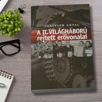 Czettler: A II. világháború rejtett erővonalai