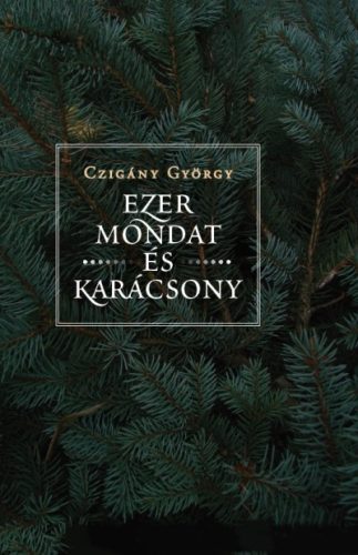 Czigány György: Ezer mondat és karácsony