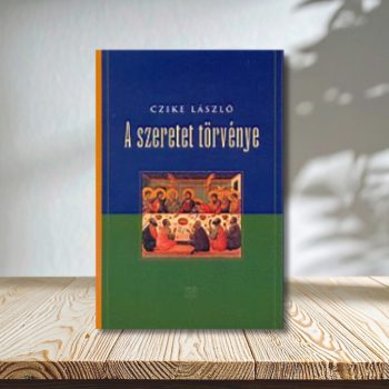 Czike László : A szeretet törvénye