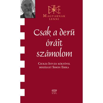 Csak a derű óráit számolom –  Csukás István költő 