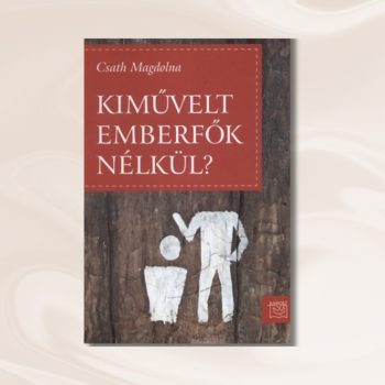 Csath Magdolna: Kiművelt emberfők nélkül?
