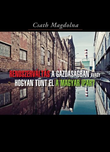 Csath Magdolna: Rendszerváltás a gazdaságban 