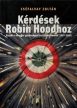 Cséfalvay Zoltán: Kérdések Robin Hoodhoz - Esszék a magyar gazdaságról és társadalomról (1997-2006)