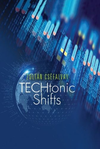 Cséfalvay: TECHtonic Shifts