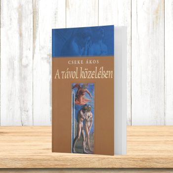 Cseke Ákos: A távol közelében