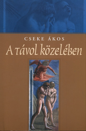 Cseke Ákos: A távol közelében